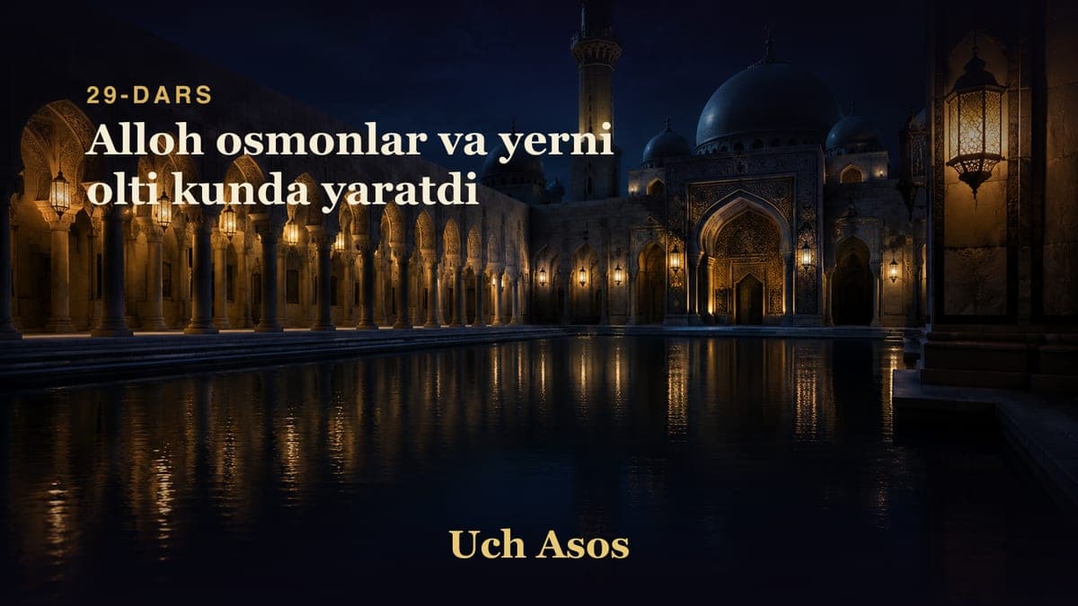 29 Alloh osmonlar va yerni olti kunda yaratdi