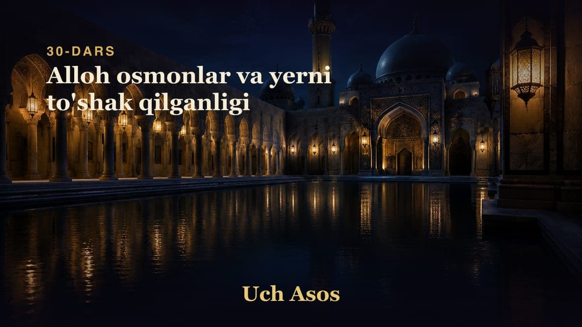 30 Alloh osmonlar va yerni to'shak qilganligi