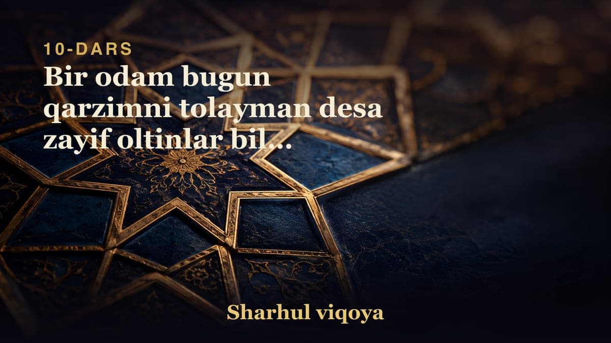 10 Bir odam bugun qarzimni tolayman desa zayif oltinlar bilan tolasa ado bolishligi