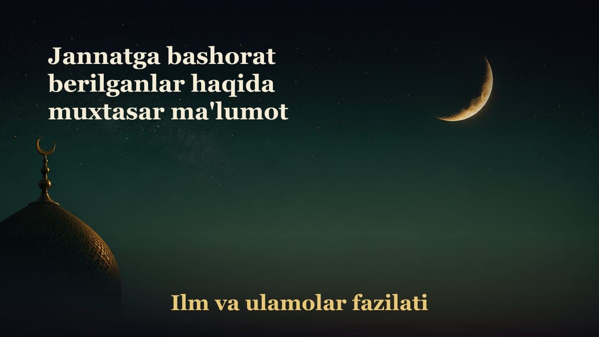 Jannatga bashorat berilganlar haqida muxtasar ma'lumot