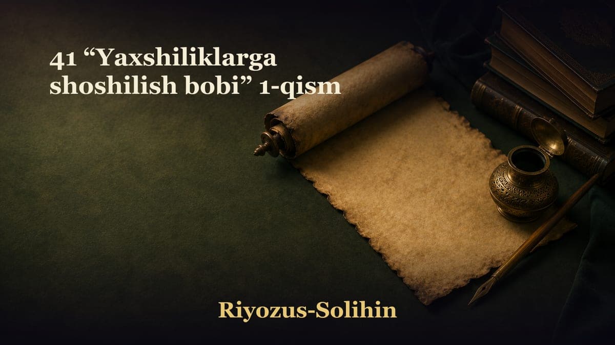 41 “Yaxshiliklarga shoshilish bobi” 1-qism