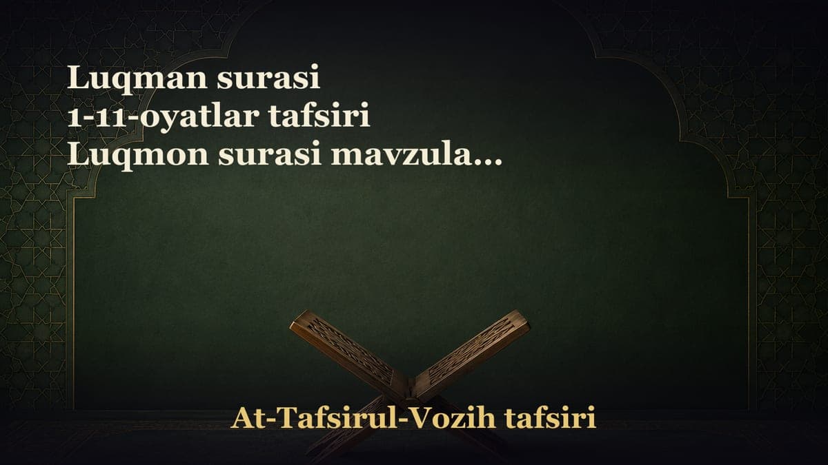 Luqman surasi 1-11-oyatlar tafsiri Luqmon surasi mavzulari haqida qisqacha tanituv. Muhsinlar kimlar? Hayotda…