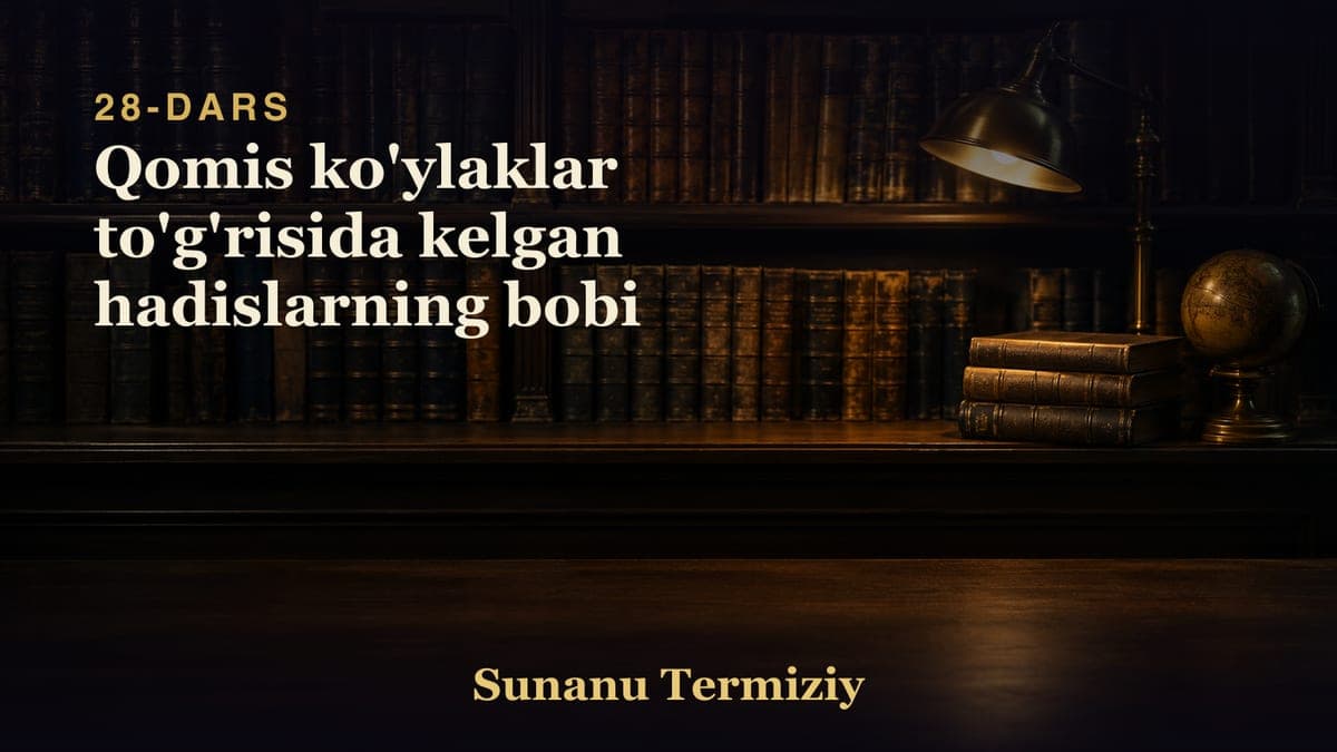 28 Qomis ko'ylaklar to'g'risida kelgan hadislarning bobi