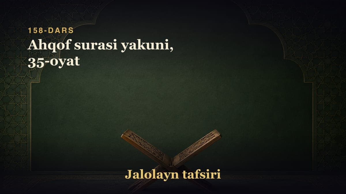 158-dars: Ahqof surasi yakuni, 35-oyat