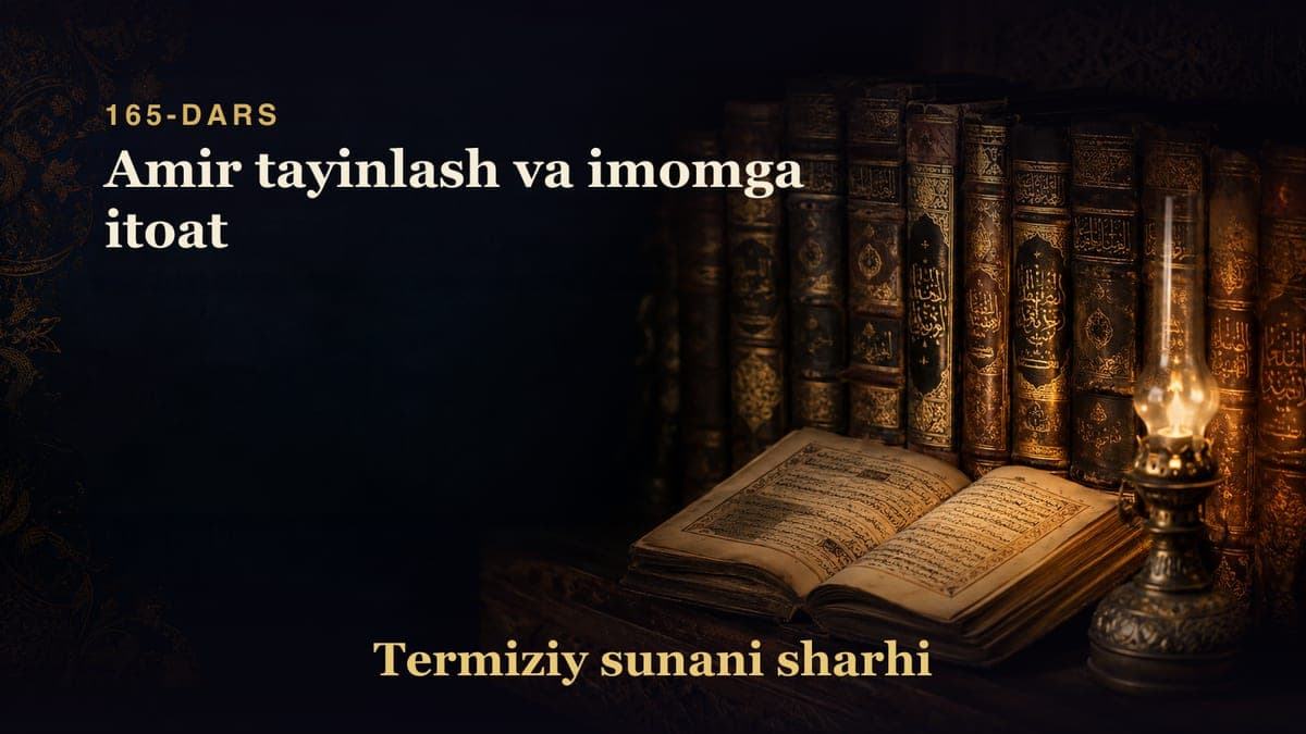 Termiziy sunani sharhi 165-dars | Amir tayinlash va imomga itoat