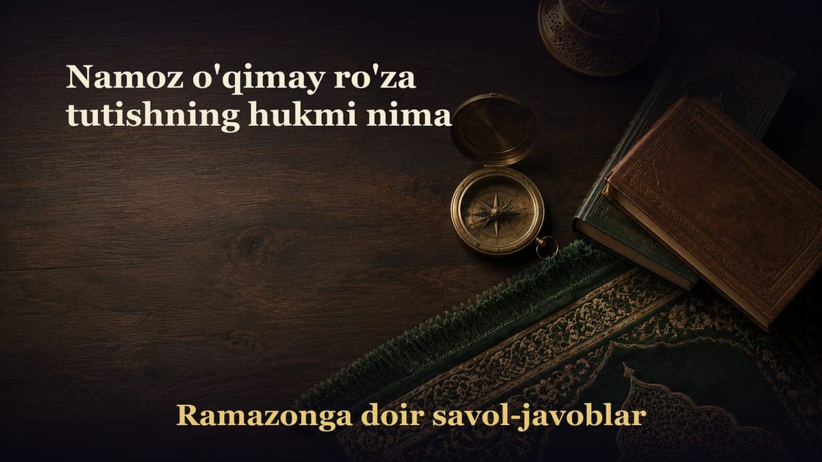 Namoz o'qimay ro'za tutishning hukmi nima