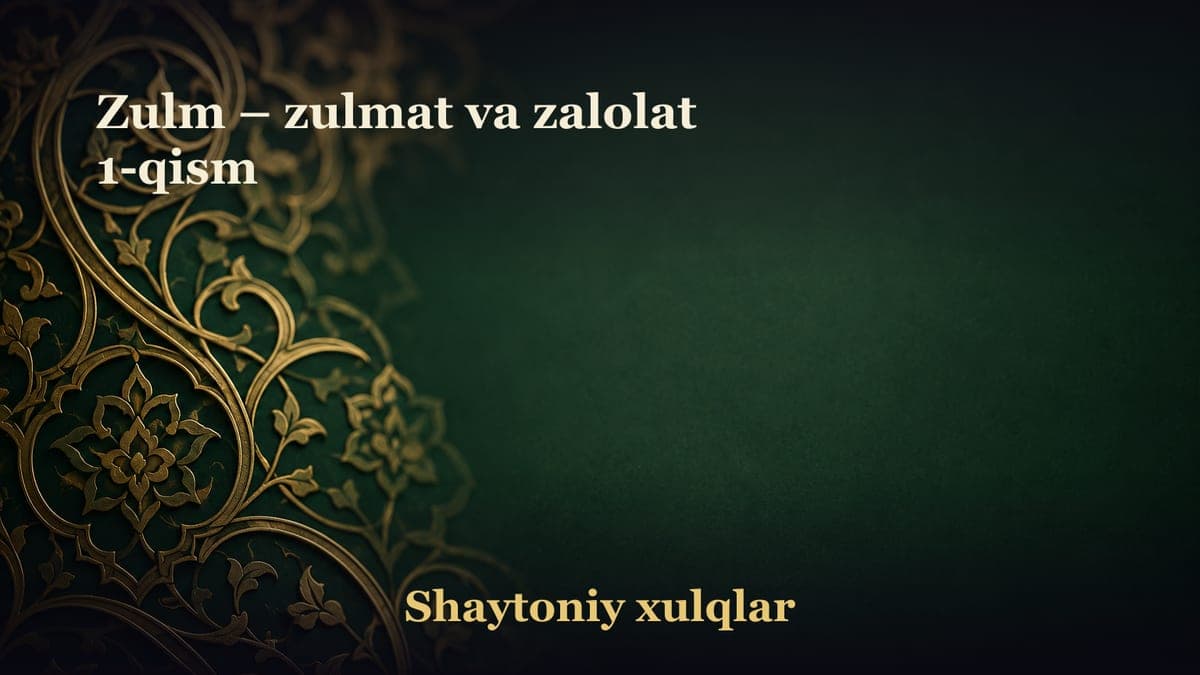 Zulm – zulmat va zalolat 1-qism