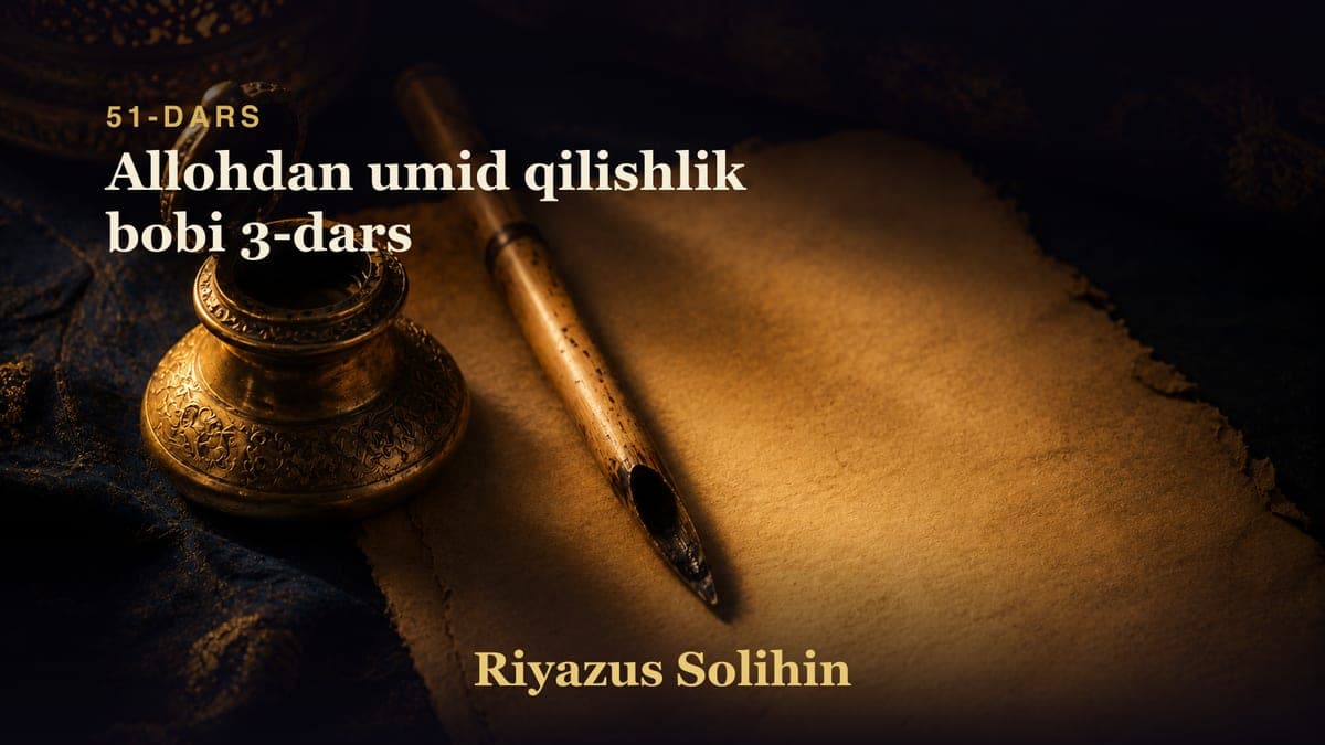 51 Allohdan umid qilishlik bobi 3-dars