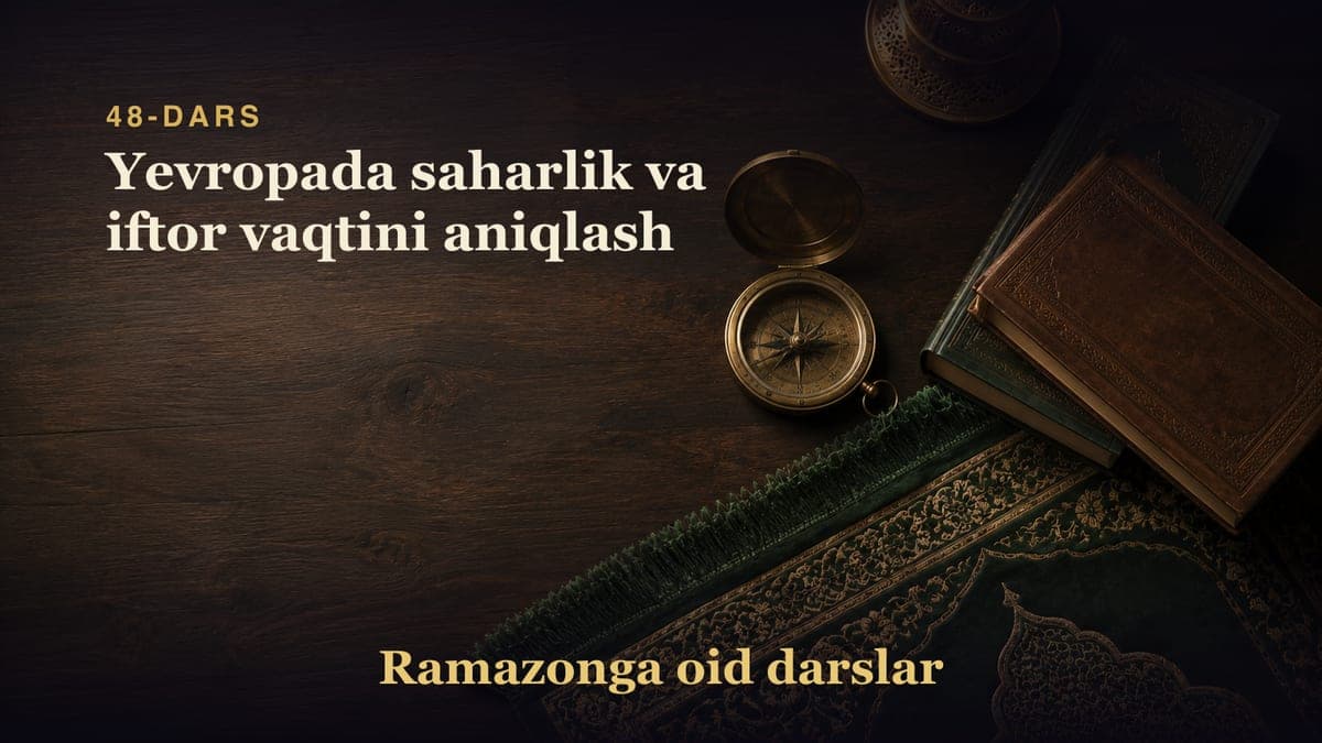 48-dars: Yevropada saharlik va iftor vaqtini aniqlash