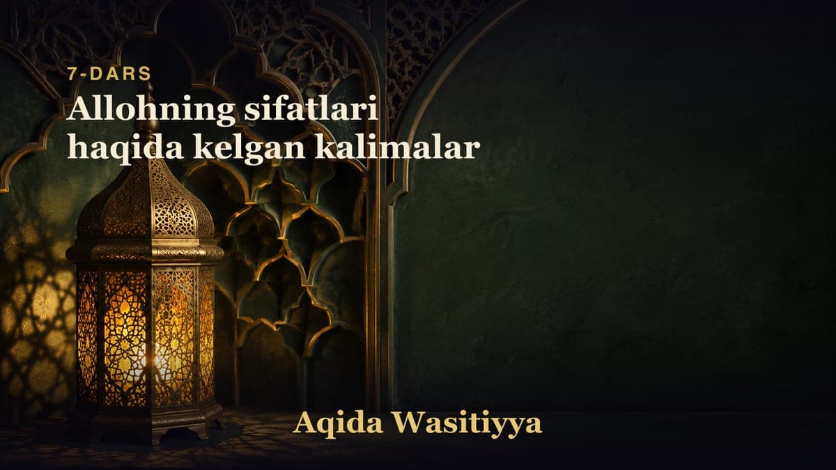 7-dars: Allohning sifatlari haqida kelgan kalimalar