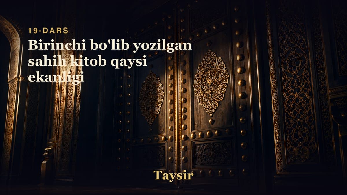 19 Birinchi bo'lib yozilgan sahih kitob qaysi ekanligi