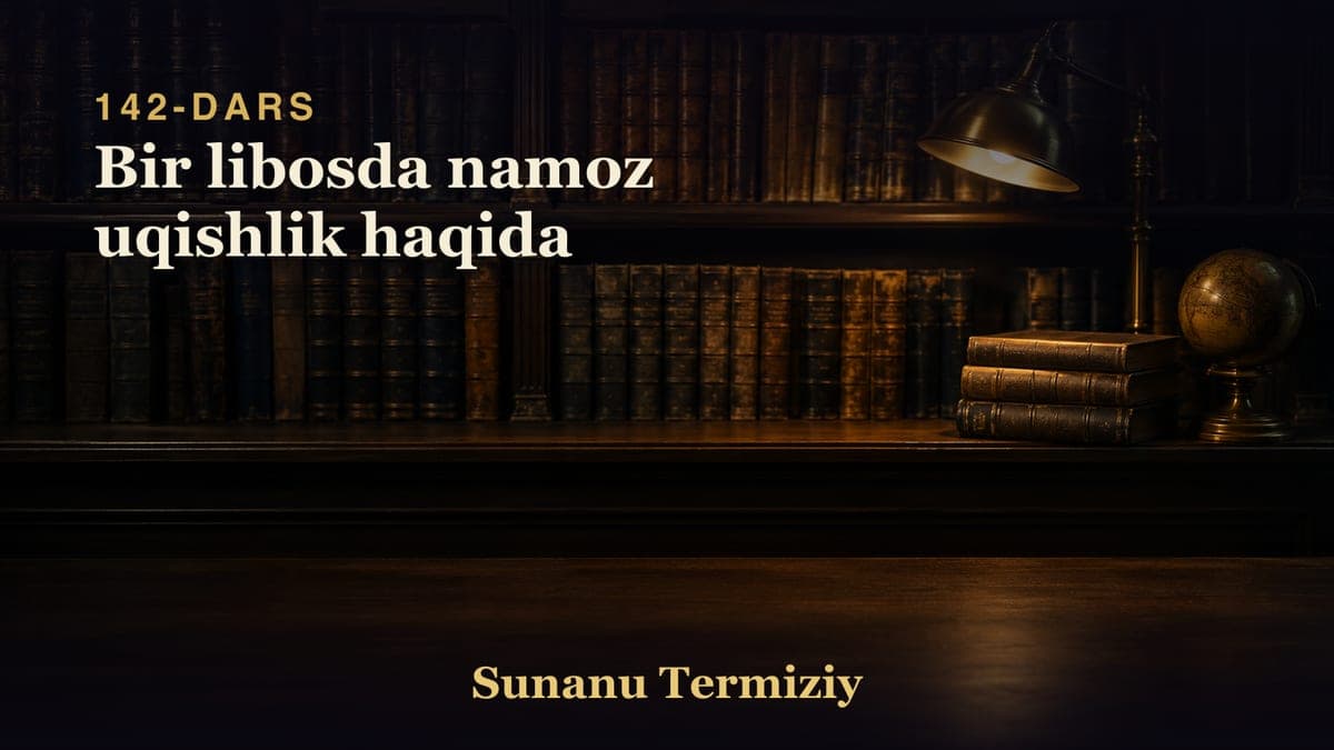 142 Bir libosda namoz uqishlik haqida