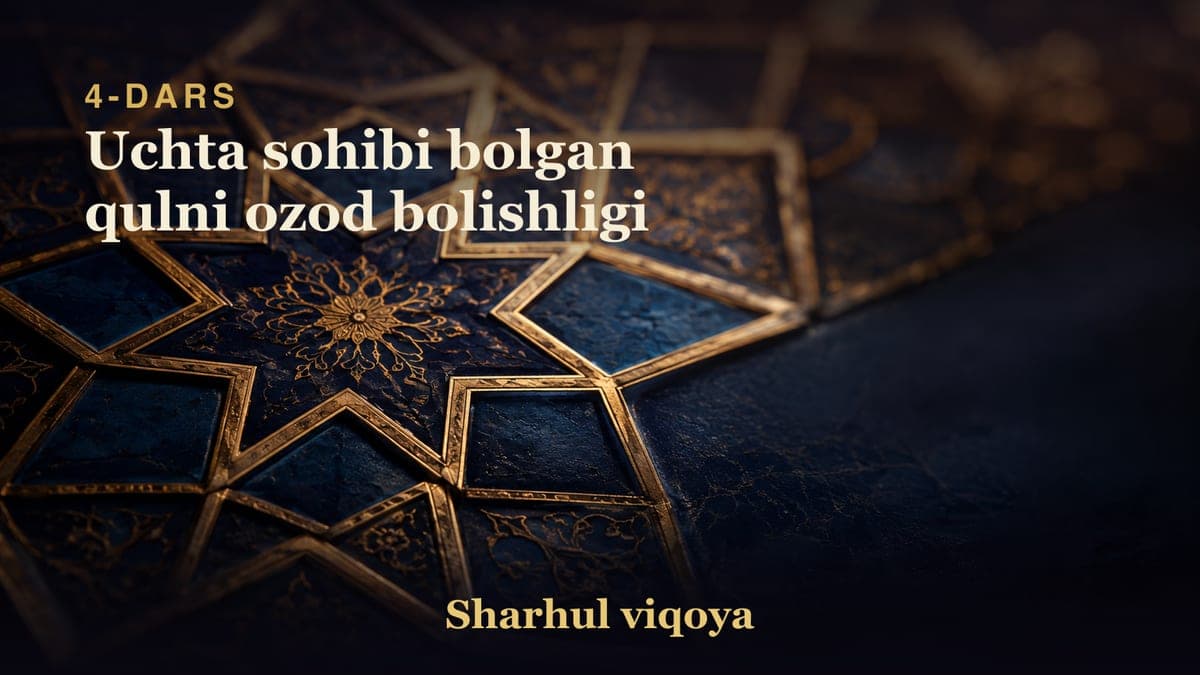 4 Uchta sohibi bolgan qulni ozod bolishligi