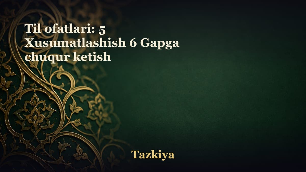 Til ofatlari: 5 Xusumatlashish 6 Gapga chuqur ketish
