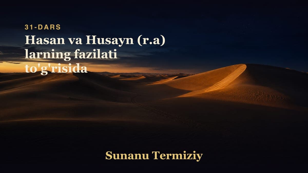 31 Hasan va Husayn (r.a) larning fazilati to'g'risida