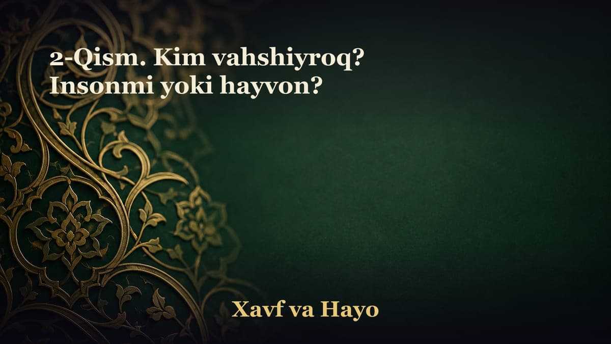 2-Qism. Kim vahshiyroq? Insonmi yoki hayvon?