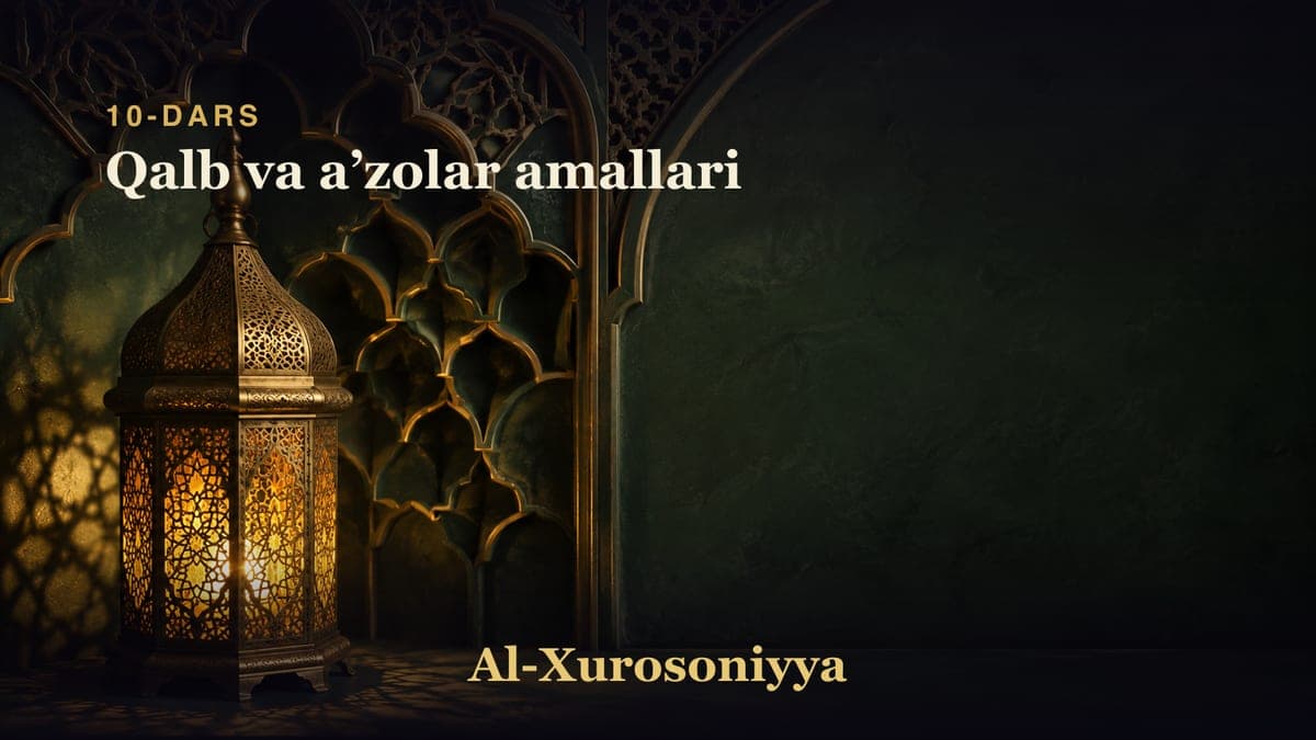 10-dars: Qalb va aʼzolar amallari