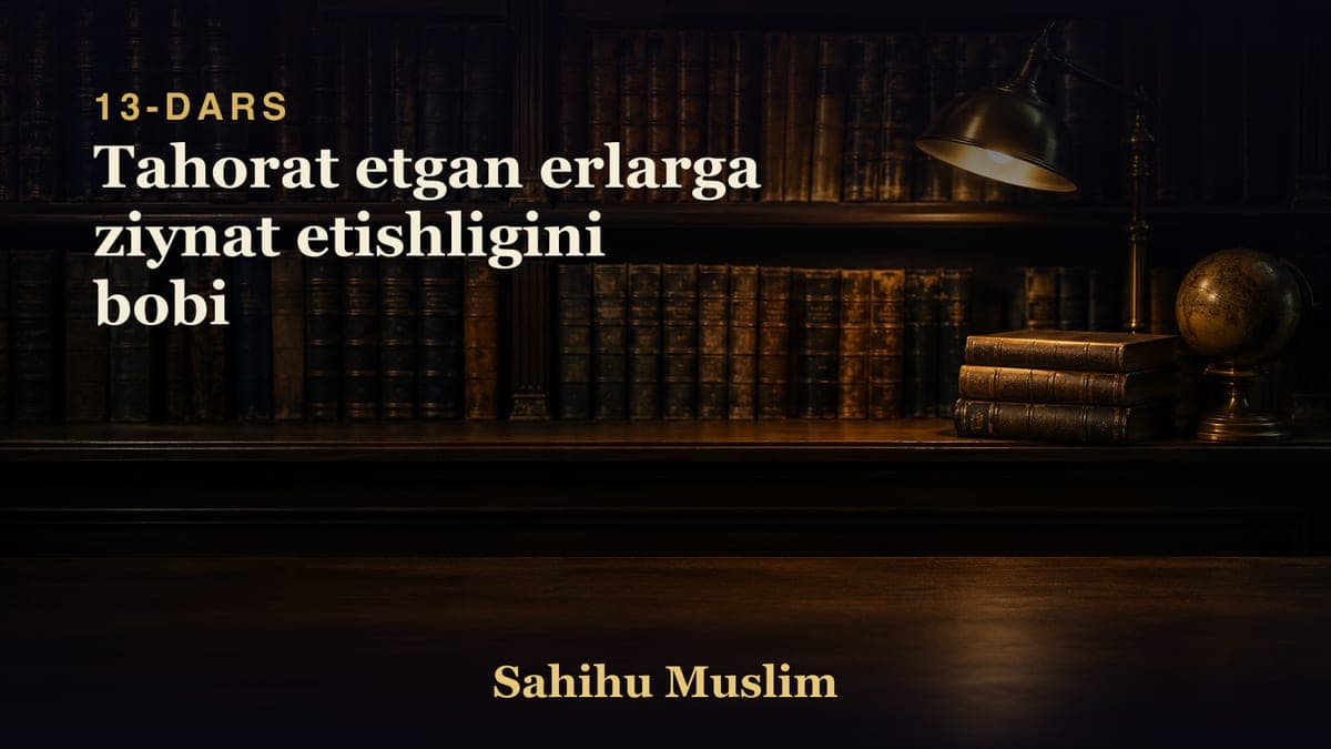 13 Tahorat etgan erlarga ziynat etishligini bobi