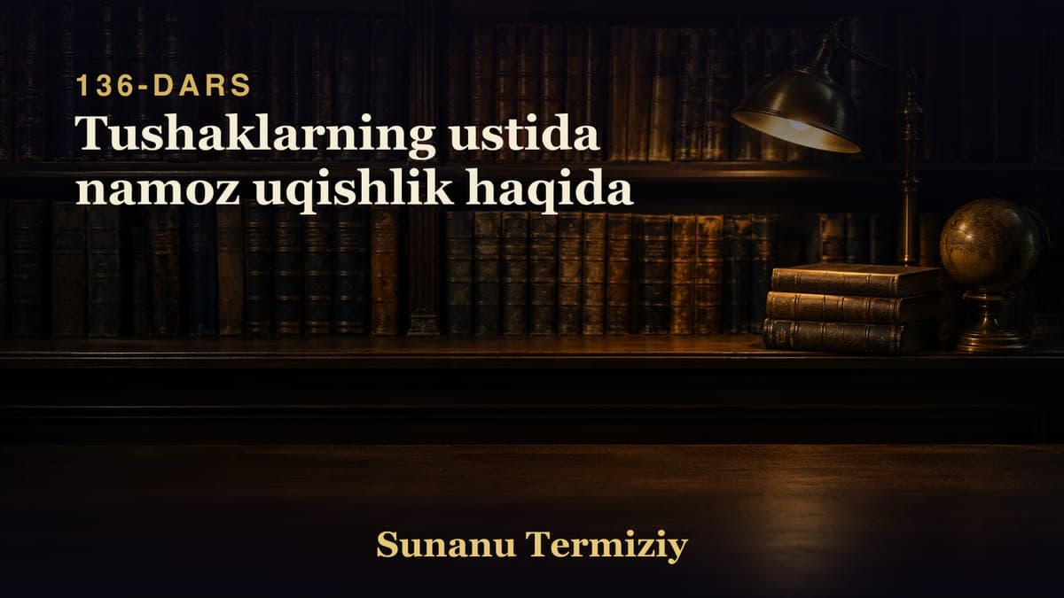 136 Tushaklarning ustida namoz uqishlik haqida