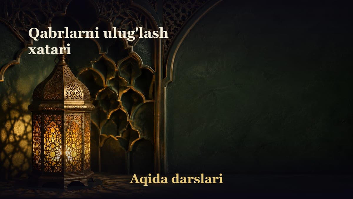 Qabrlarni ulug'lash xatari