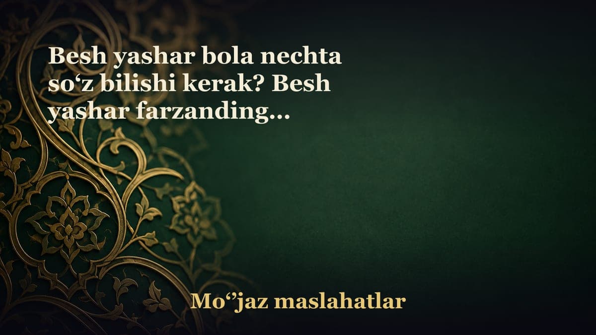 Besh yashar bola nechta so‘z bilishi kerak? Besh yashar farzandingiz nechta kalimani bemalol talaffuz eta oladi?…