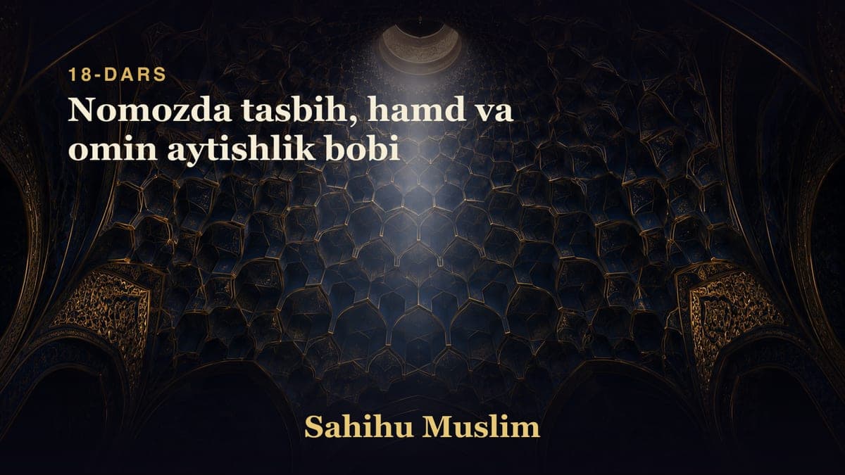18 Nomozda tasbih, hamd va omin aytishlik bobi