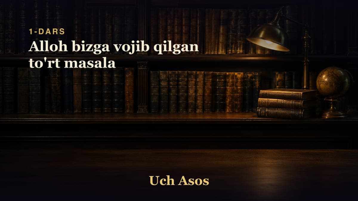 01 Alloh bizga vojib qilgan to'rt masala