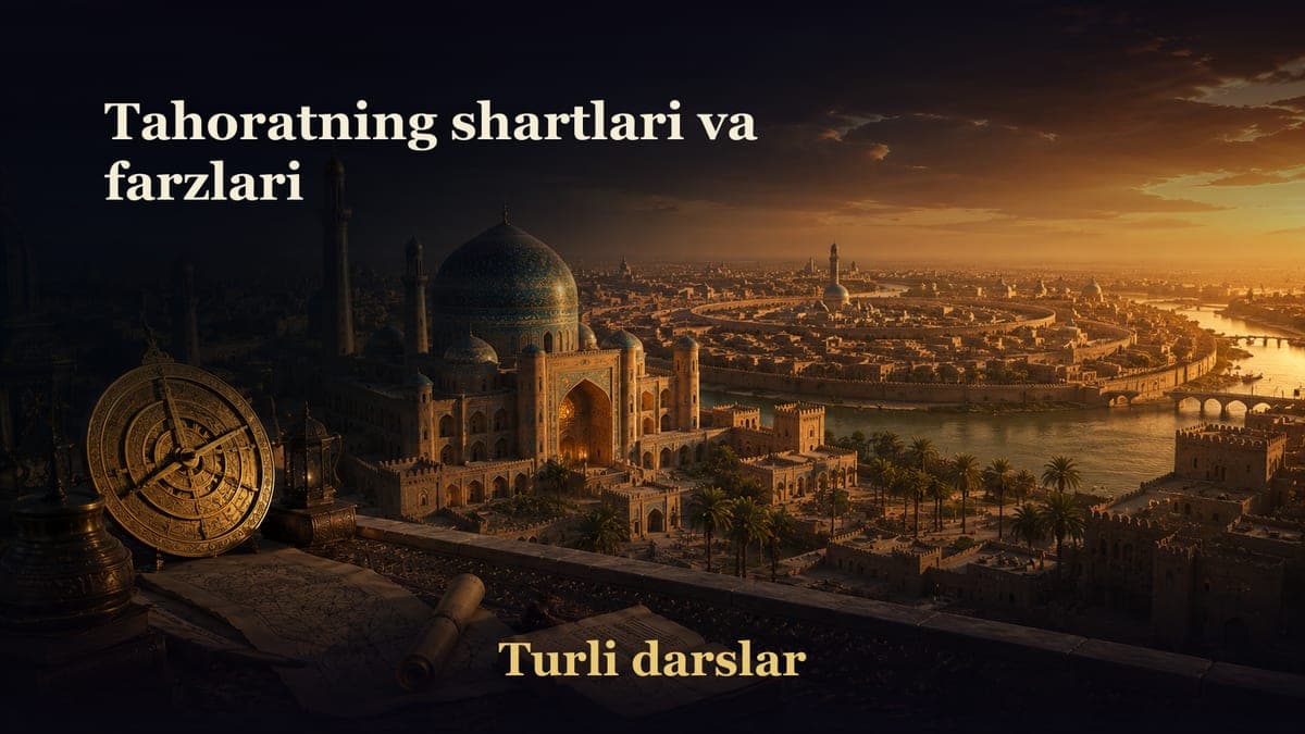 6-dars. Tahorat kitobi 5-bob: Tohorat va unga oid masalalar (tahoratning shartlari va farzlari)