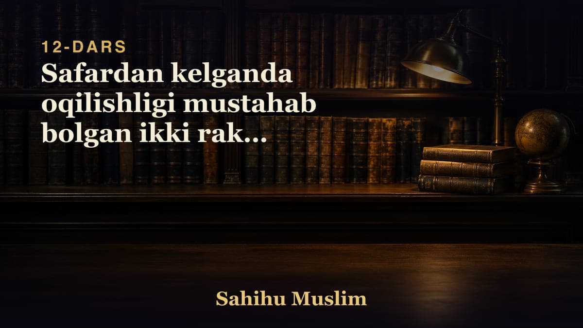 12 Safardan kelganda oqilishligi mustahab bolgan ikki rakat namoz