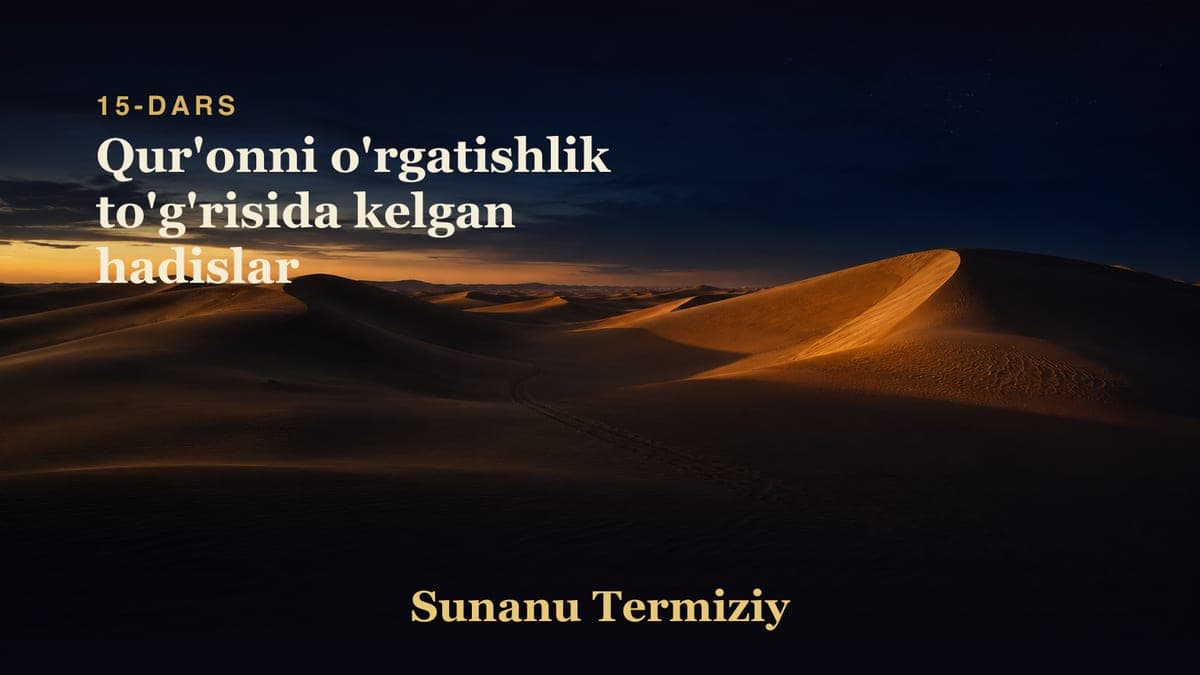 15 Qur'onni o'rgatishlik to'g'risida kelgan hadislar