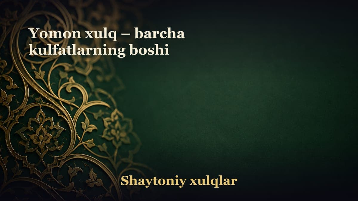 Yomon xulq – barcha kulfatlarning boshi