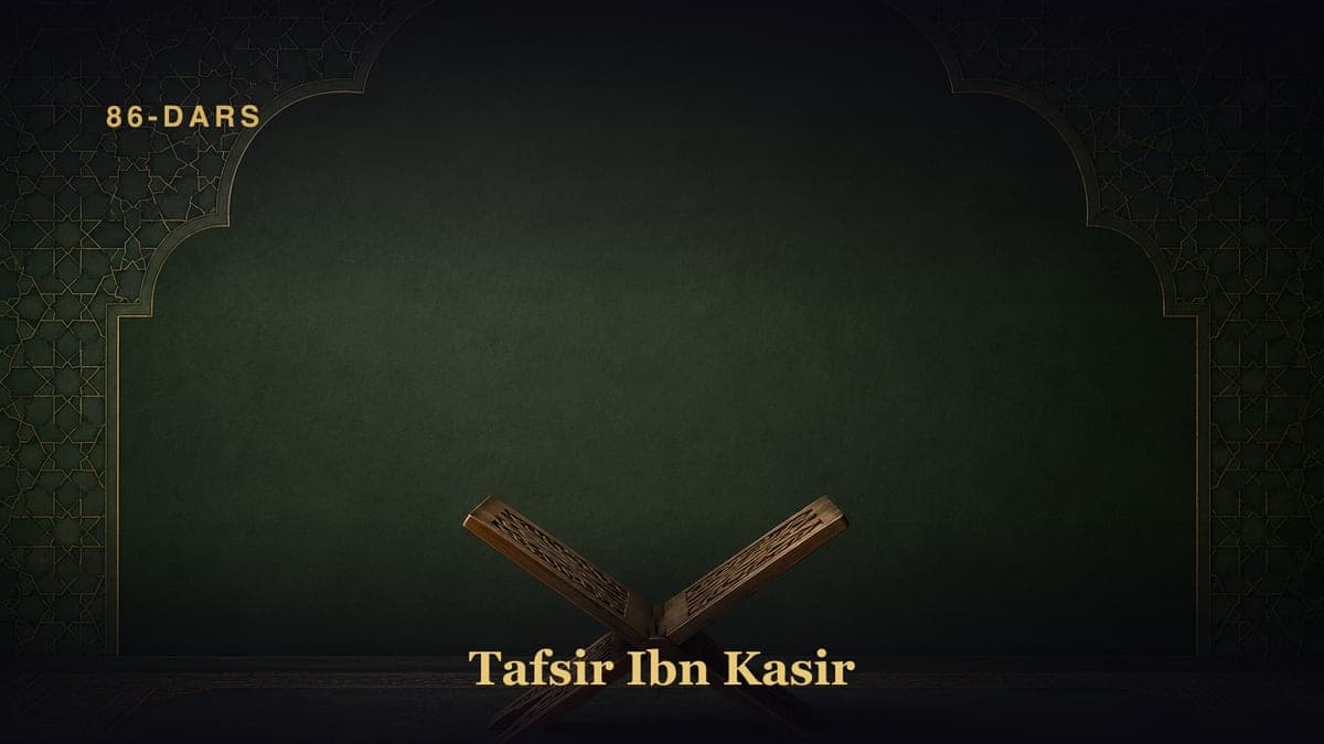 Tafsir Ibn Kasir — 86-dars