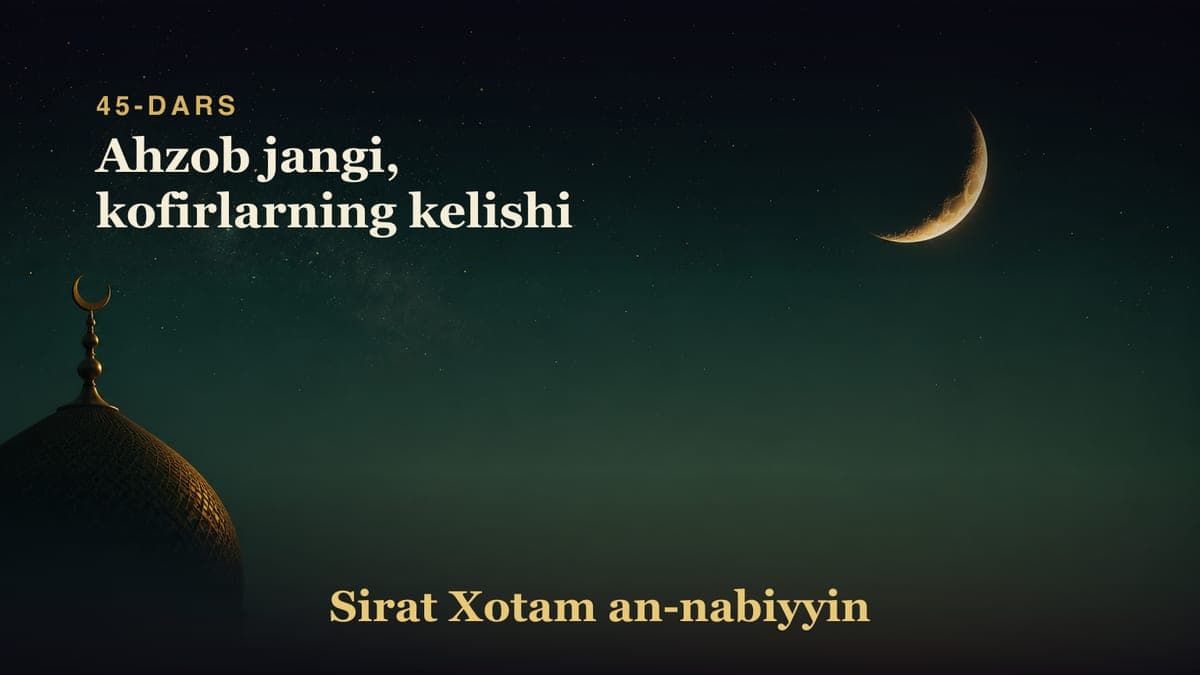 45-dars: Ahzob jangi, kofirlarning kelishi