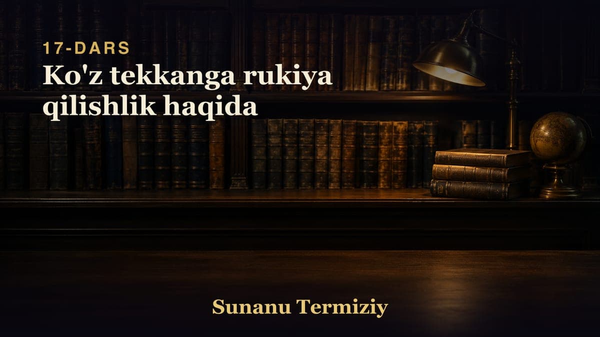 17 Ko'z tekkanga rukiya qilishlik haqida
