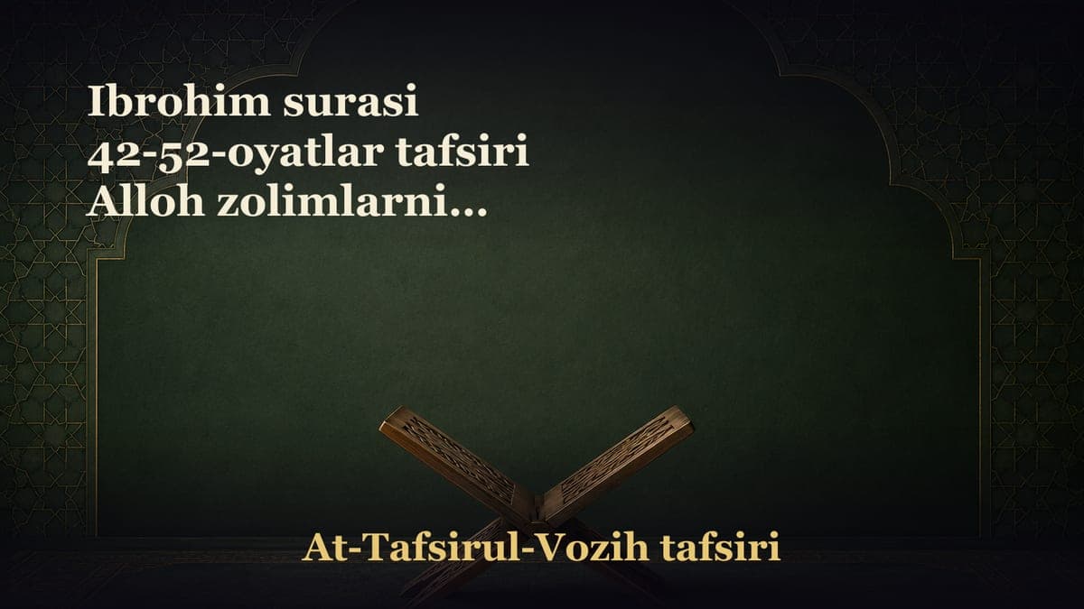 Ibrohim surasi 42-52-oyatlar tafsiri Alloh zolimlarning ishlaridan g‘ofil emas Qiyomat kunidagi ayrim dahshatli…