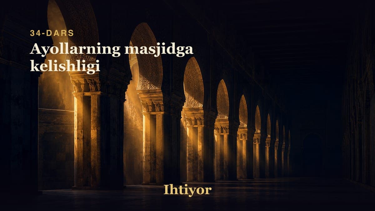 34 Ayollarning masjidga kelishligi