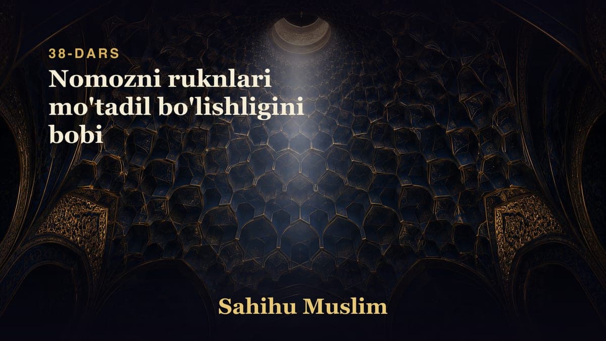 38 Nomozni ruknlari mo'tadil bo'lishligini bobi