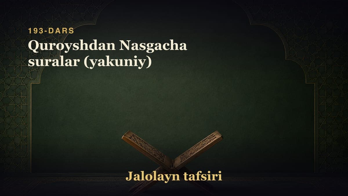 193-dars: Quroyshdan Nasgacha suralar (yakuniy)