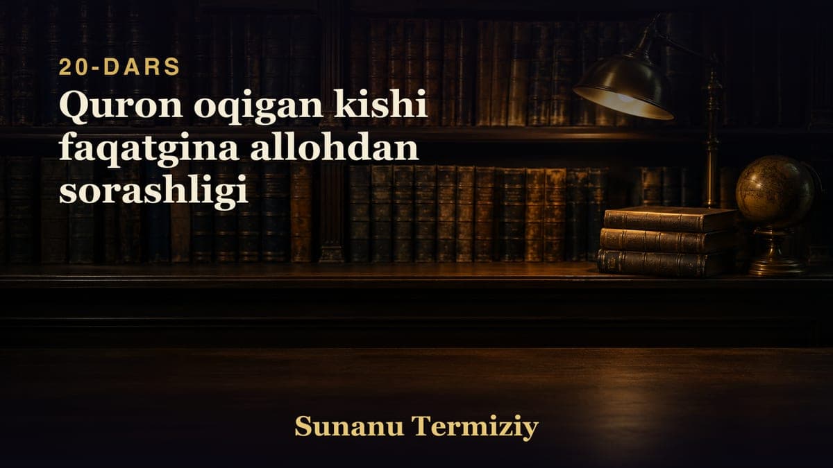 20 Quron oqigan kishi faqatgina allohdan sorashligi