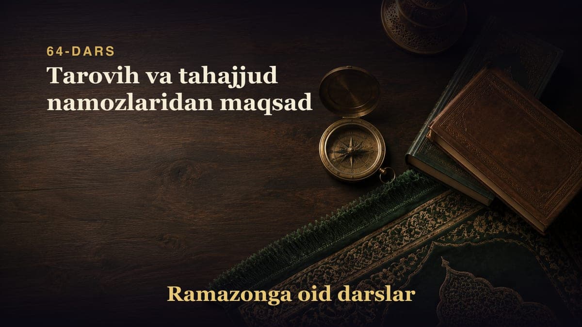 64-dars: Tarovih va tahajjud namozlaridan maqsad
