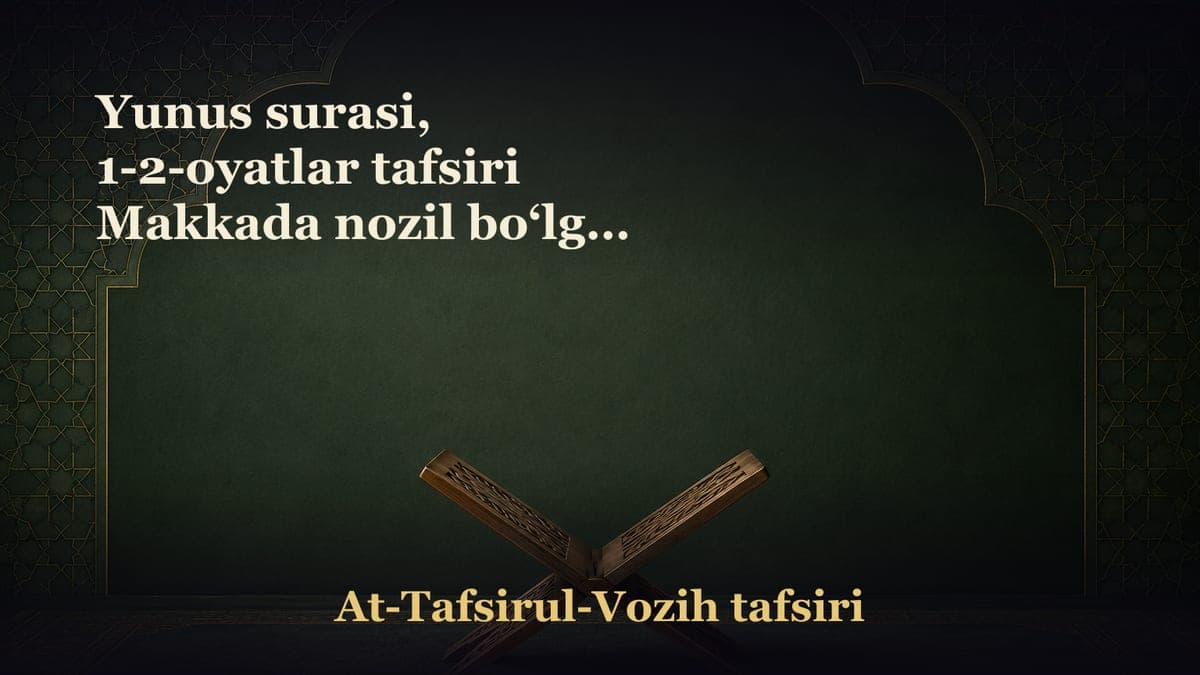 Yunus surasi, 1-2-oyatlar tafsiri Makkada nozil bo‘lgan suralar mavzusi Yunus surasida ko‘plab pand nasihatlar bor.…