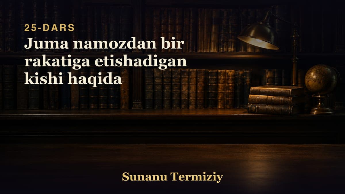 25 Juma namozdan bir rakatiga etishadigan kishi haqida