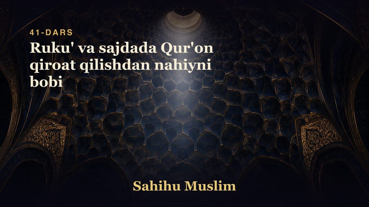 41 Ruku' va sajdada Qur'on qiroat qilishdan nahiyni bobi
