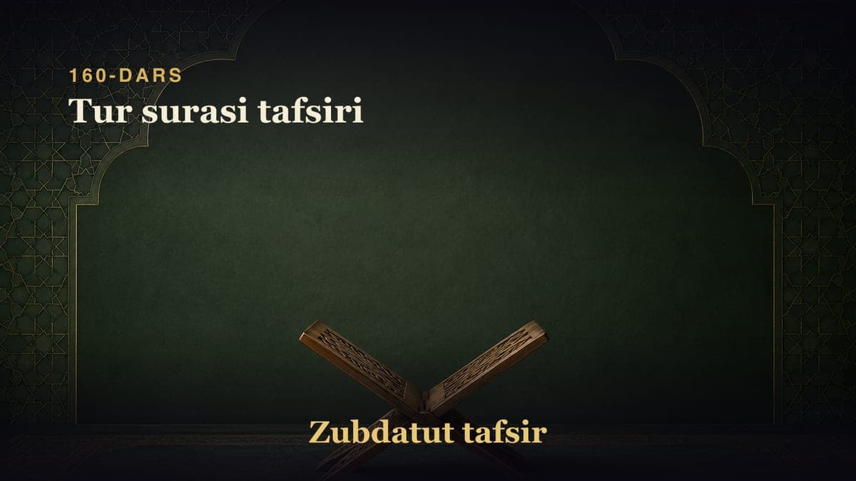 160-dars: Tur surasi tafsiri