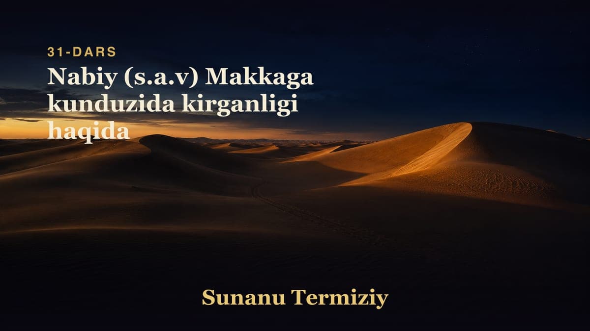 031 Nabiy (s.a.v) Makkaga kunduzida kirganligi haqida