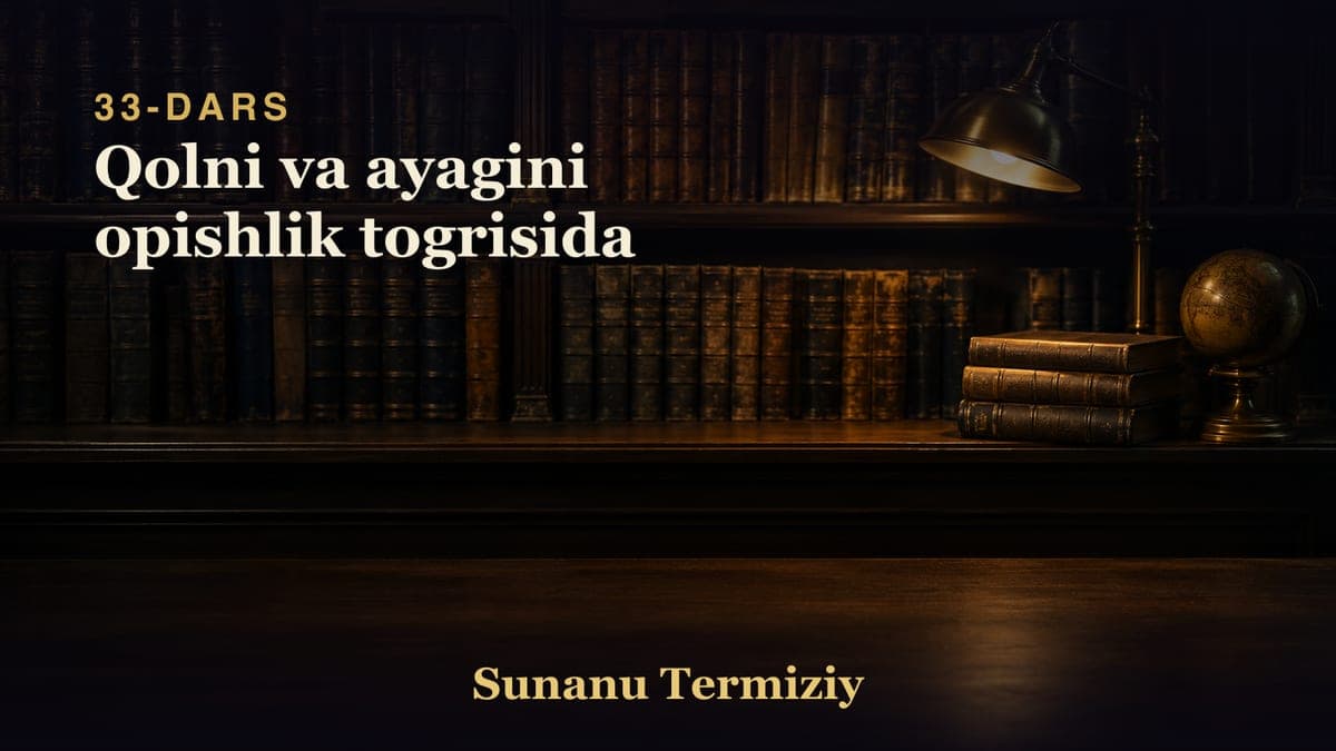 33 Qolni va ayagini opishlik togrisida