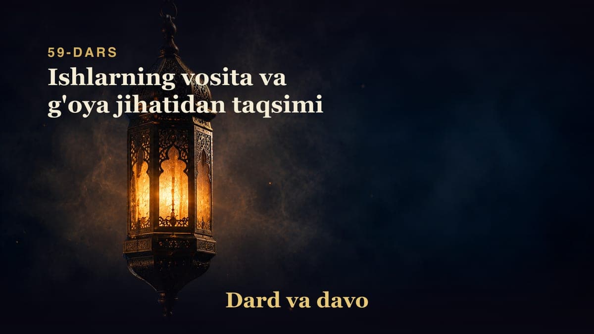 Dard va davo 59-dars | Ishlarning vosita va g'oya jihatidan taqsimi