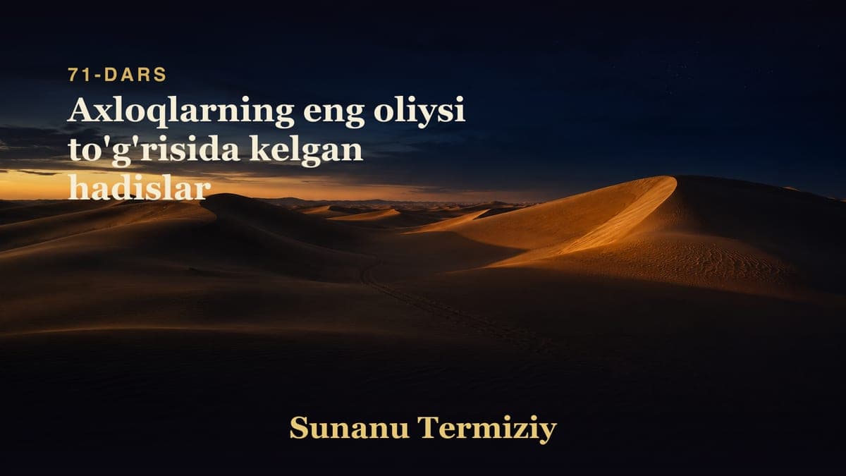 71 Axloqlarning eng oliysi to'g'risida kelgan hadislar