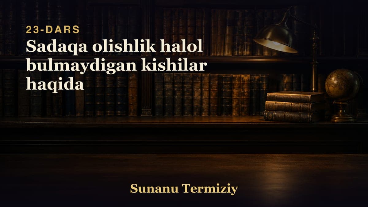 23 Sadaqa olishlik halol bulmaydigan kishilar haqida