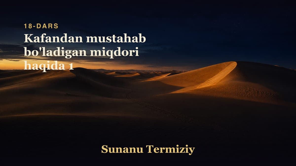 18 Kafandan mustahab bo'ladigan miqdori haqida 1